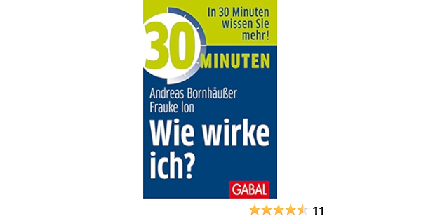 30 Minuten Wie Wirke Ich Amazon De Bornhausser Andreas Ion Frauke Bucher