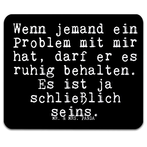 Mr. & Mrs. Panda Mauspad Druck Spruch "Wenn jemand ein Problem mit mir hat, darf er es ruhig behalten. Es ist ja schließlich seins. " - 100% handmade aus Naturkautschuk - Mouse Pad, Mousepad, Computer, PC, Männer, Mauspad, Maus, Geschenk, Druck, Schenken, Motiv, Arbeitszimmer, Arbeit, Büro Spruch, witzig, lustig, Geschenk, Weisheit, Problem, Mann, Frau Spruch Sprüche Lustig Spass Geschenk Geschenkidee Zitate