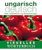 Visuelles W&ouml;rterbuch Ungarisch-Deutsch: &Uuml;ber 12.000 W&ouml;rter und Redewendungen (Coventgarden)