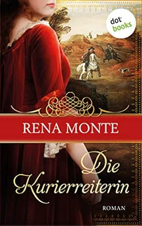 Die Kurierreiterin Roman Ebook Monte Rena Amazon De Kindle Shop