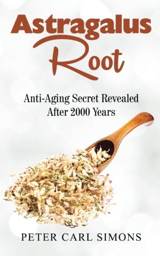 Price comparison product image Astragalus Root: Anti-Aging Secret Revealed After 2000 Years