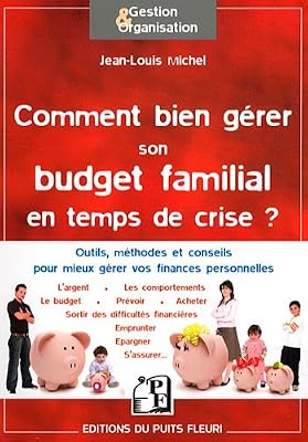 Comment bien gérer son budget familial en temps de crise ? Outils, méthodes et conseils pour mieux gérer vos finances personnelles.