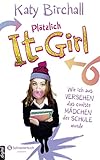 Plötzlich It-Girl - Wie ich aus Versehen das coolste Mädchen der Schule wurde by