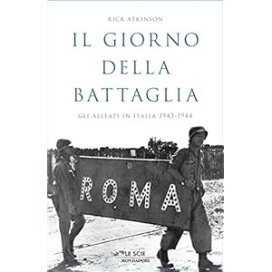 Il giorno della battaglia: Gli Alleati in Italia 1943-1944 Il giorno della battaglia: Gli Alleati in Italia 1943-1944