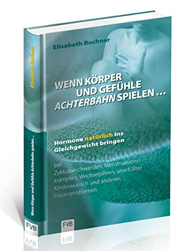 Download Wenn Körper und Gefühle Achterbahn spielen: Hormone natürlich ins Gleichgewicht bringen Download Wenn Körper und Gefühle Achterbahn spielen: Hormone natürlich ins Gleichgewicht bringen