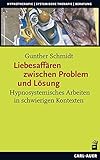 Liebesaffären zwischen Problem und Lösung: Hypnosystemisches Arbeiten in schwierigen Kontexten (Hypnose und Hypnotherapie) by 