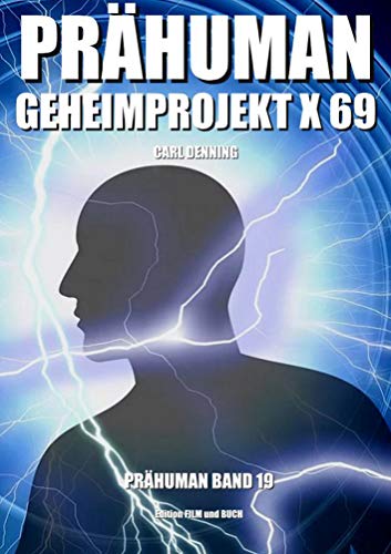 Prähuman - Band 19: Geheimprojekt X-69