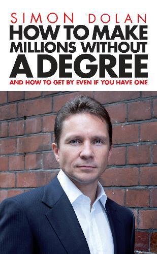 Download How To Make Millions Without A Degree: And How to Get by Even If You Have One