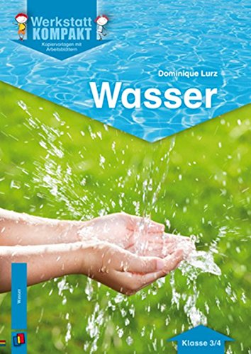 Wasser: Kopiervorlagen mit Arbeitsblättern (Werkstatt kompakt)
