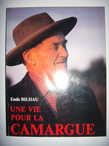 couverture de : Emile Bilhau une vie pour la Camargue