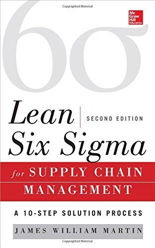 Pdf Lean Six Sigma For Supply Chain Management Second Edition The 10 Step Solution Process By James William Martin 2014 06 01 Download