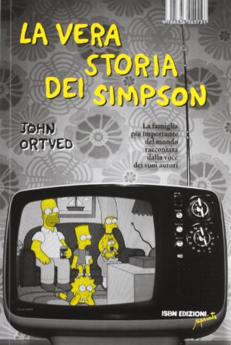 La vera storia dei Simpson. La famiglia più importante del mondo raccontata dalla voce dei suoi autori La vera storia dei Simpson. La famiglia più importante del mondo raccontata dalla voce dei suoi autori