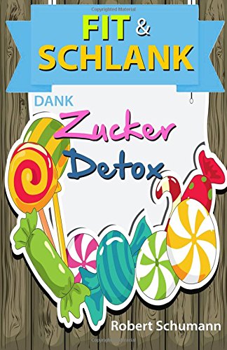 Fit und schlank dank Zucker-Detox (zuckerfrei,abnehmen,zucker diät,diabetis,ohne kohlenhydrate)