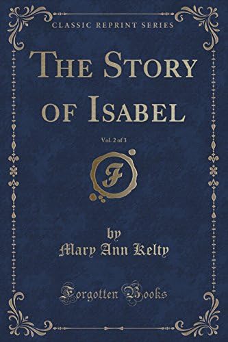The Story of Isabel, Vol. 2 of 3 (Classic Reprint)