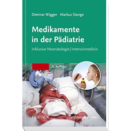 Medikamente in der Pädiatrie: Inklusive Neonatologie/ Intensivmedizin