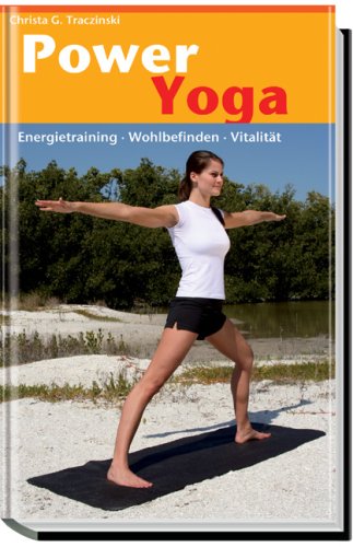 Download Power Yoga: Energietraining, Wohlbefinden, Vitalität Download Power Yoga: Energietraining, Wohlbefinden, Vitalität