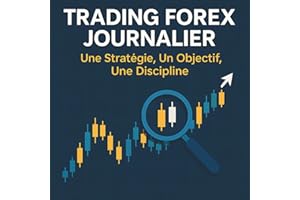 Trading Forex Journalier : Une Stratégie, Un Objectif, Une Discipline: "Maîtrisez une stratégie Forex simple, rentable et répétable pour trader ... Forex avec une stratégie claire et rentable.