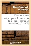 Image de Dict. politique : encyclopédie du langage et de la science politiques (6e édition) (Éd.1860)