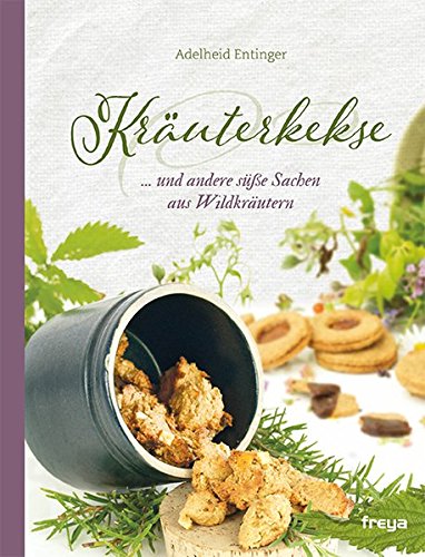 Download Kräuterkekse: ... und andere süße Sachen aus Wildkräutern