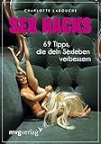 Sex Hacks: 69 Wege, die dein Sexleben verbessern by Charlotte Labouche
