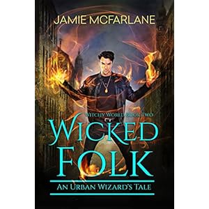 Wicked Folk: An Urban Wizard's Tale (Witchy World Book 2) (English Edition)