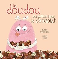 Le doudou qui aimait trop le chocolat par Claudia Larochelle