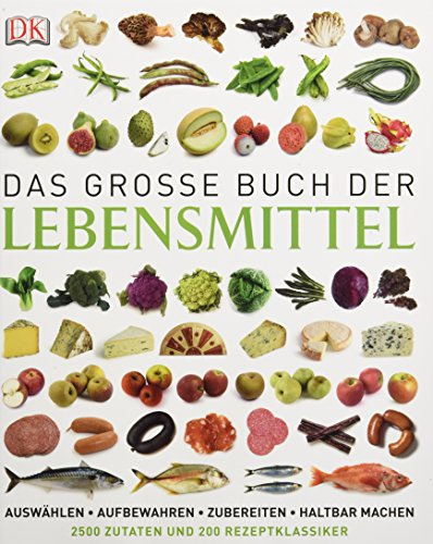 Download Das große Buch der Lebensmittel: auswählen – aufbewahren – zubereiten – haltbar machen – genießen Download Das große Buch der Lebensmittel: auswählen – aufbewahren – zubereiten – haltbar machen – genießen