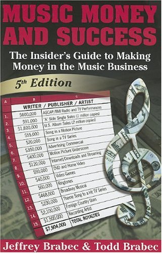 Music, Money And Success: The Insider's Guide to Making Money in the Music Industry livre