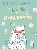 Les grandes questions d'Archilapin