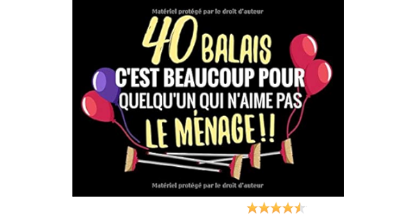 40 Balais C Est Beaucoup Pour Quelqu Un Qui N Aime Pas Le Menage Livre D Or Pour Anniversaire 40 Ans Cadeau Personnalisable Pour Fete Originala A La Carte D Anniversaire Editions Happy