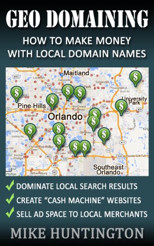 Download GEO Domaining: How To Make Money With Local Domain Names!
