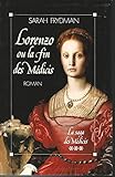 LA SAGA DES MEDICIS.TOME 3.LORENZO OU LA FIN DES MEDICIS.