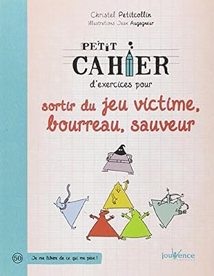 Jouvence Petit cahier d'exercices pour sortir du jeu : victime, bourreau, sauveur