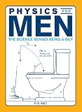 Image de Physics for Men: The Science Behind Being a Guy (English Edition)