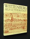 Wittenberg als Lutherstadt [von Helmar Junghans];