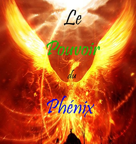 Le Pouvoir du Phénix - Chapitre I: L'enfance Le Pouvoir du Phénix - Chapitre I: L'enfance