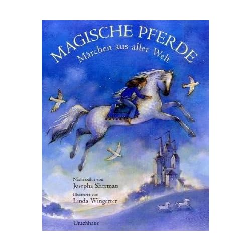 Magische Pferde: Märchen aus aller Welt