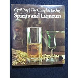 The complete book of spirits and liqueurs by Cyril Ray (1978-01-01)