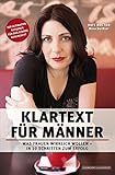 Klartext für Männer - Was Frauen wirklich wollen. In 10 Schritten zum Erfolg. Der ultimative Ratgeber für das starke Geschlecht by Nina Deißler