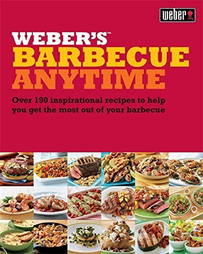 Weber's Barbecue Anytime: Over 150 delicious barbecue recipes to suit any occasion by Jamie Purviance (2012-04-01) francais Weber's Barbecue Anytime: Over 150 delicious barbecue recipes to suit any occasion by Jamie Purviance (2012-04-01) francais