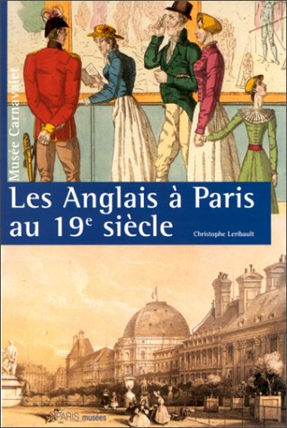 Les  Anglais à Paris au 19e siècle : exposition, 20 septembre-11 décembre 1994, Musée Carnavalet