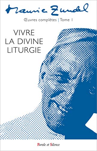 Télécharger Oeuvres complètes : Tome 1, Vivre la divine liturgie Francais PDF