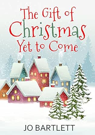 The Gift Of Christmas Yet To Come A St Nicholas Bay Novella Ebook Bartlett Jo Amazon Co Uk Kindle Store