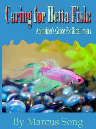Caring For Betta Fish: An Insider's Guide for Betta Lovers