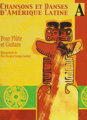 Download Chansons et danses d'Amérique latine Volume A (pour flûte et guitare)