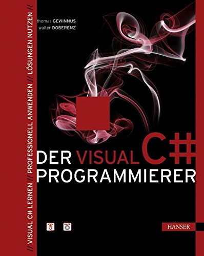 Der Visual C#-Programmierer: Visual C# lernen - Professionell anwenden - Lösungen nutzen Buchen