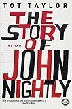 Buchinformationen und Rezensionen zu The Story of John Nightly: Roman von Tot Taylor