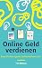 Online Geld verdienen - Baue dir dein eigenes Online Business auf! Der ultimative Guide | Digitale Infoprodukte, Freelancer, Affiliate Marketing, Onlineshop by Tim Wilson