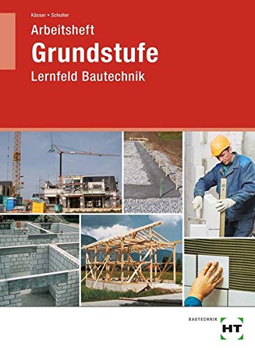 Arbeitsheft Grundstufe Lernfeld Bautechnik Taschenbuch - 