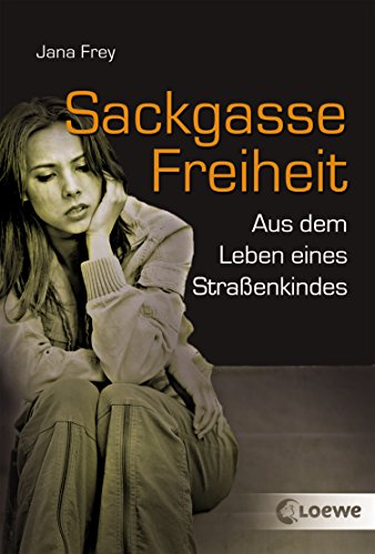 Sackgasse Freiheit: Aus dem Leben eines Straßenkindes Sackgasse Freiheit: Aus dem Leben eines Straßenkindes
